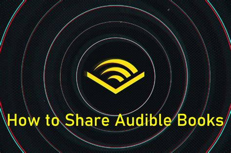 can i share my audible books: Exploring the Nuances of Sharing Digital Audiobooks and Their Implications