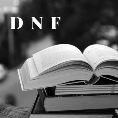 What Does DNF Stand for in Books: A Dive into the Abyss of Unfinished Stories