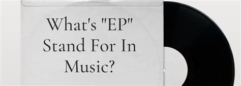 What Does “EP” in Music Mean? Exploring Its Hidden Senses